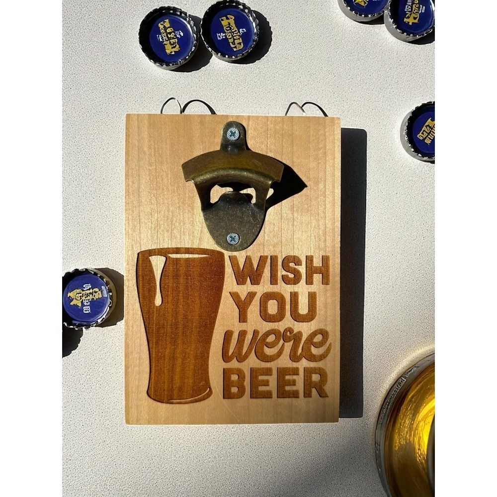 Wish You Were Beer - Rustic Wood Wall Mounted Bottle Opener – Laser Engraved